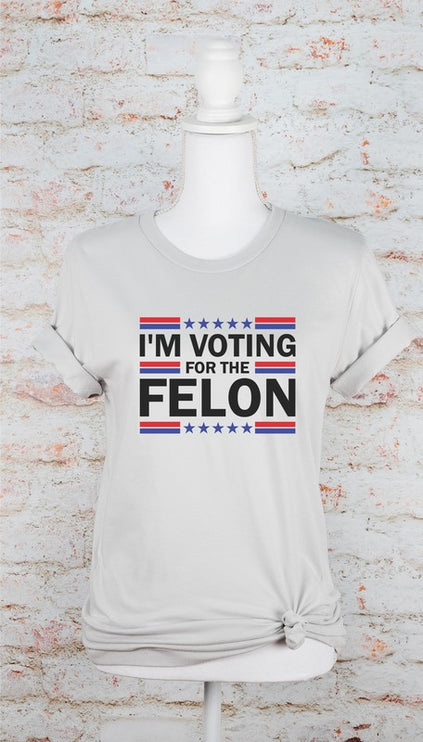 I'm Voting for the Felon Trump T-Shirt