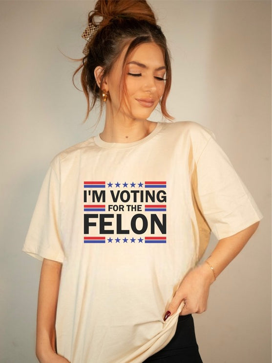 I'm Voting for the Felon Trump T-Shirt