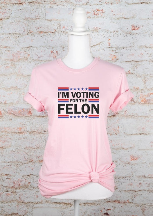 I'm Voting for the Felon Trump T-Shirt