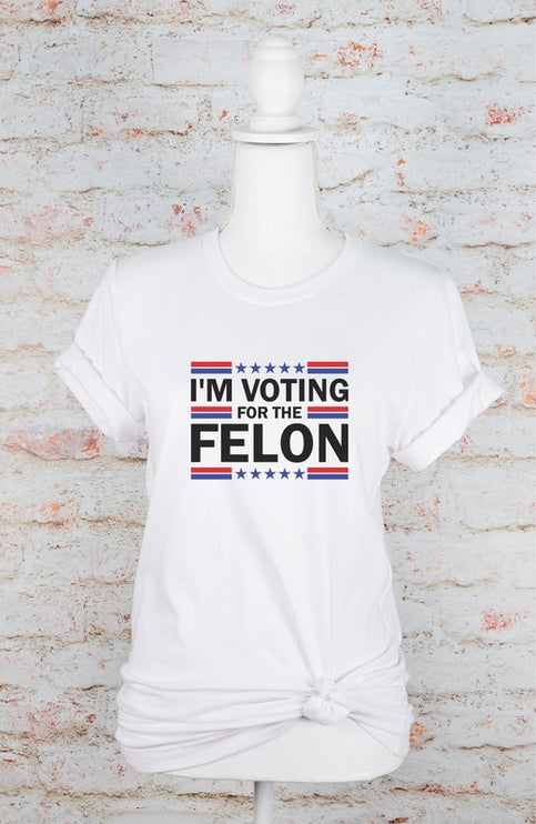 I'm Voting for the Felon Trump T-Shirt