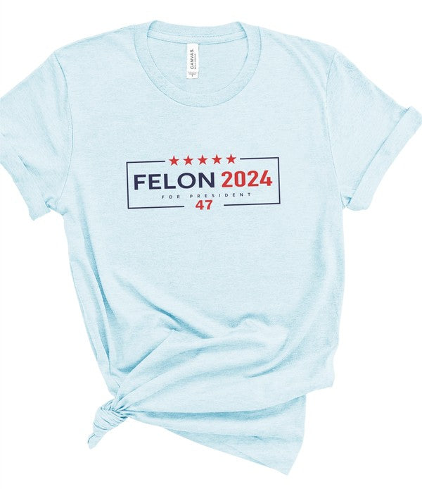 Felon 2024 Trump For President 47 T-Shirt Plus Sizes