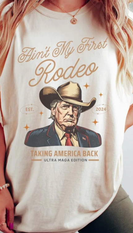 Ain't My First Rodeo Taking America Back Shirt