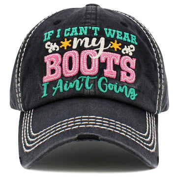 If I Can’t Wear My Boots I Ain’t Going Hat - Black